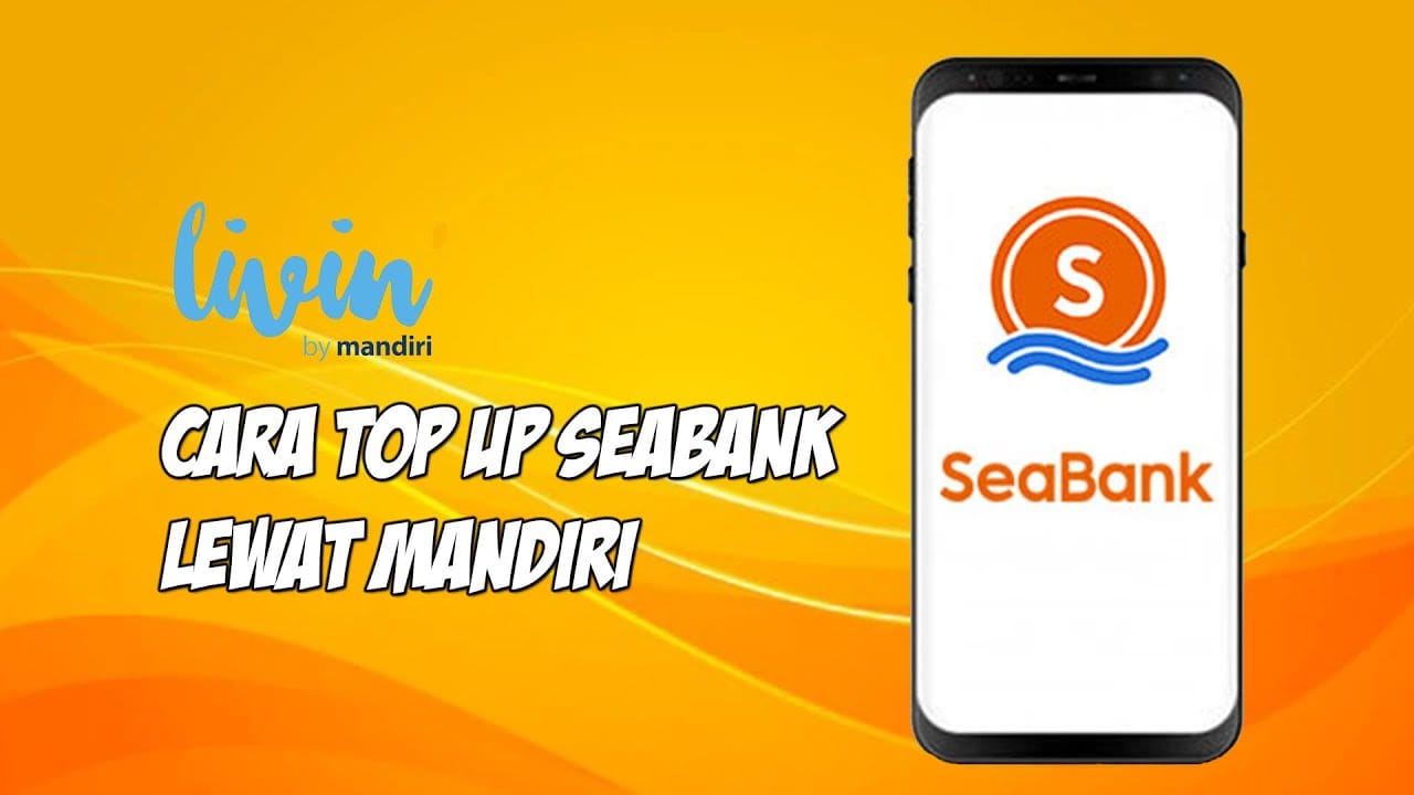 5 Cara Transfer Livin Mandiri ke Seabank Terbaru